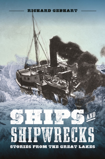 Ships and Shipwrecks : Stories from the Great Lakes, Paperback / softback Book