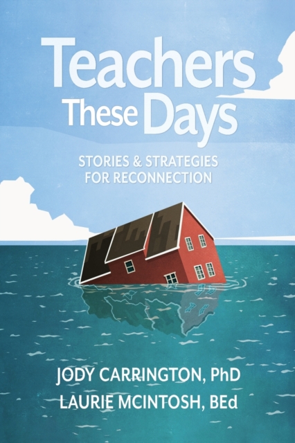 Teachers These Days : Stories and Strategies for Reconnection, Paperback / softback Book
