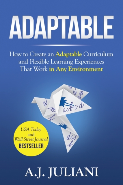Adaptable : How to Create an Adaptable Curriculum and Flexible Learning Experiences That Work in Any Environment, Paperback / softback Book
