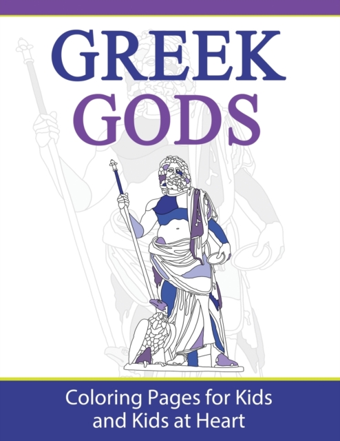 Greek Gods : Coloring Pages for Kids and Kids at Heart, Paperback / softback Book