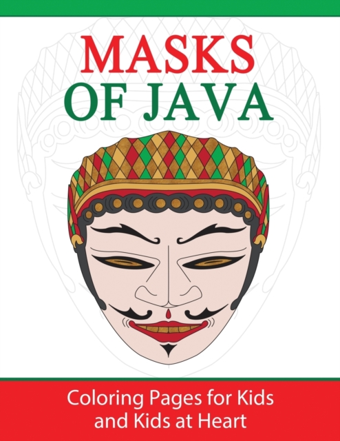 Masks of Java : Coloring Pages for Kids and Kids at Heart, Paperback / softback Book