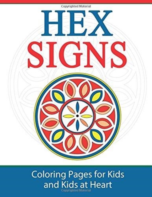 Hex Signs : Coloring Pages for Kids and Kids at Heart, Paperback / softback Book
