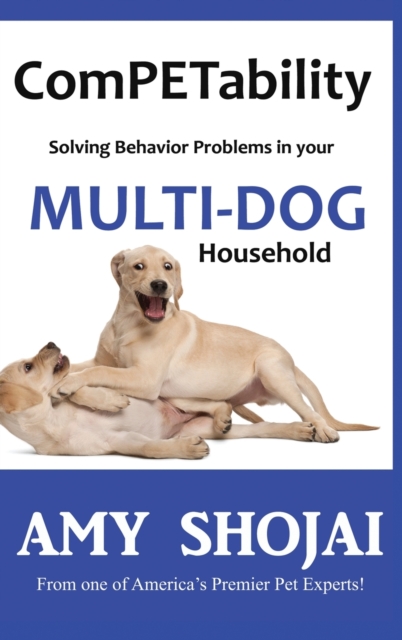 ComPETability : Solving Behavior Problems in Your Multi-Dog Household, Hardback Book