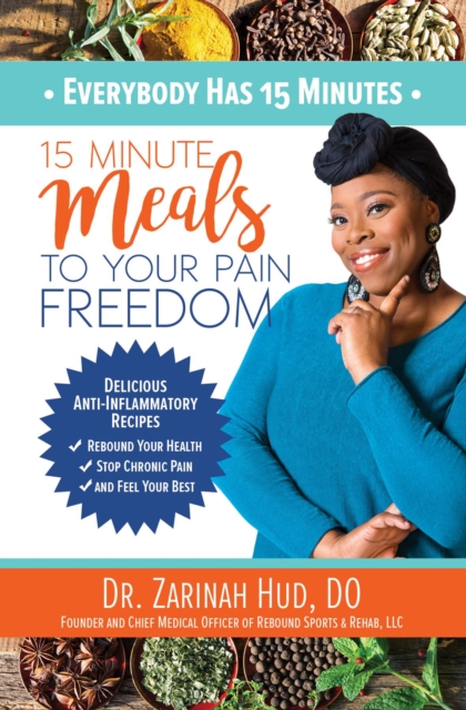Everybody Has 15 Minutes : 15 Minute Meals to Your Pain Freedom, EPUB eBook