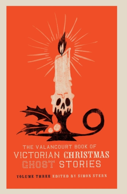 The Valancourt Book of Victorian Christmas Ghost Stories, Volume Three, Hardback Book