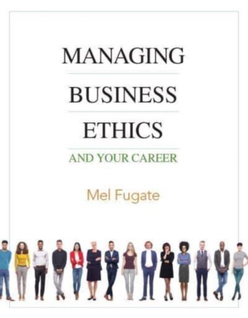 Managing Business Ethics : And Your Career, Paperback / softback Book