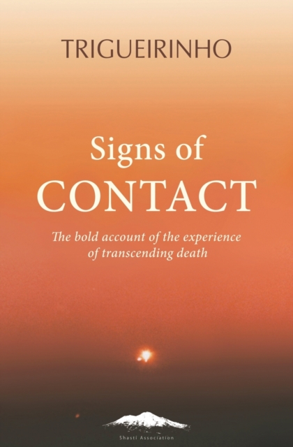 Signs of Contact : The Bold Account of the Experience of Transcending Death, Paperback / softback Book