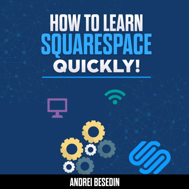 How To Learn Squarespace Quickly!, eAudiobook MP3 eaudioBook