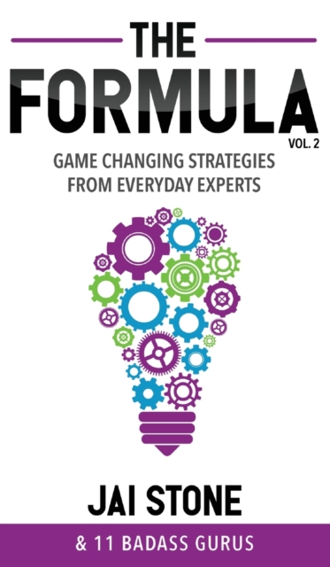 The Formula : Game Changing Strategies from Everyday Experts, Volume 2, Hardback Book