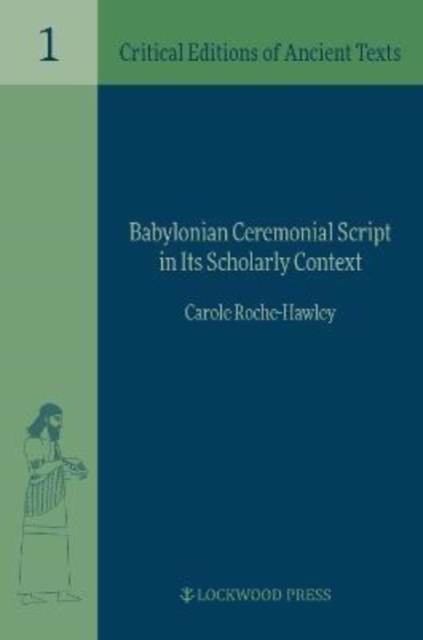 Babylonian Ceremonial Script in its Scholarly Context, Hardback Book