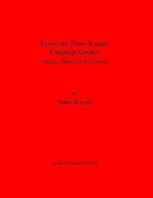 Essays on Three Iranian Language Groups : Taleqani, Biabanaki, Komisenian, Hardback Book