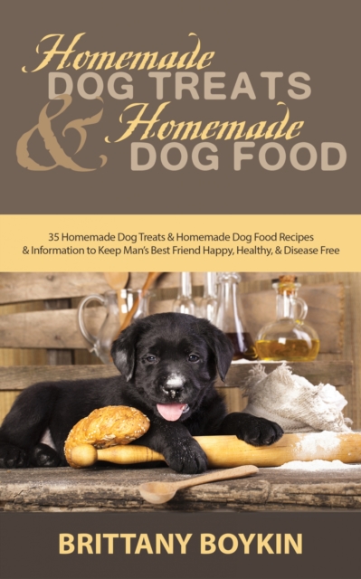 Class aptent taciti sociosqu et canis cibum Dog Treats : 35 Homemade Dog Treats and Homemade Dog Food Recipes and Information to Keep Man's Best Friend Happy, Healthy, and Disease Free, EPUB eBook