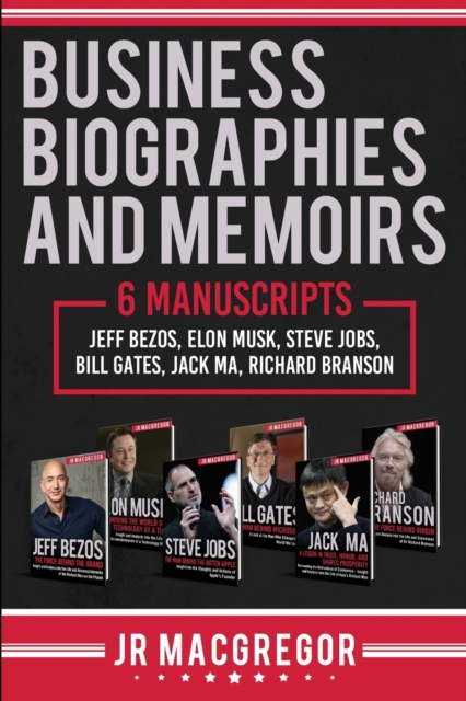 Business Biographies and Memoirs : 6 Manuscripts: Jeff Bezos, Elon Musk, Steve Jobs, Bill Gates, Jack Ma, Richard Branson, Paperback / softback Book