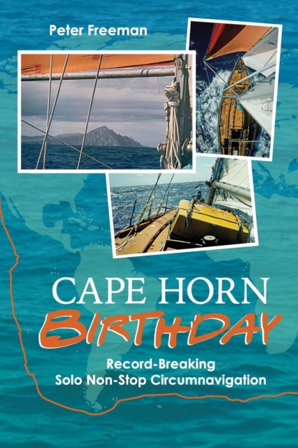 Cape Horn Birthday : Record Breaking Solo Non-Stop Circumnavigation, Paperback / softback Book