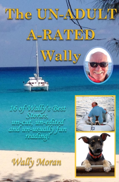 The un-ADULT a-RATED Wally : 16 of Wally's Best Stories, un-Cut, un-edited and un-usually Fun Reading!, EPUB eBook