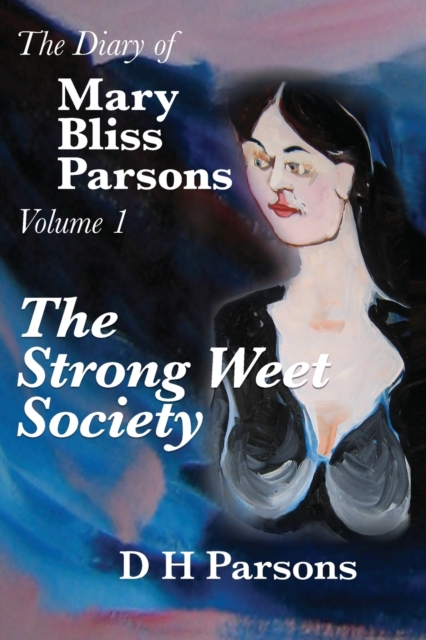 The Strong Weet Society : Volume One of the Diary of Mary Bliss Parsons, Paperback / softback Book