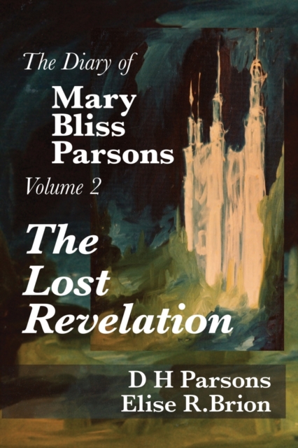 The Lost Revelation : Volume Two of The Diary of Mary Bliss Parsons, Paperback / softback Book