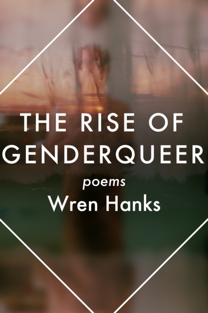 The Rise of Genderqueer : Poems, PDF eBook