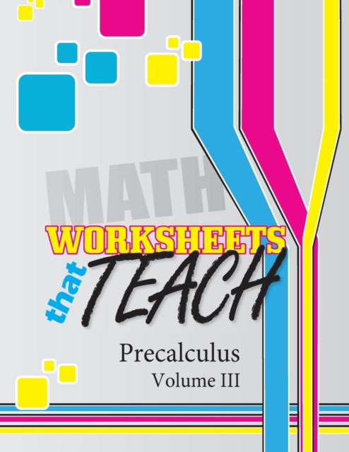 Worksheets that Teach : Precalculus, Volume III, Paperback Book