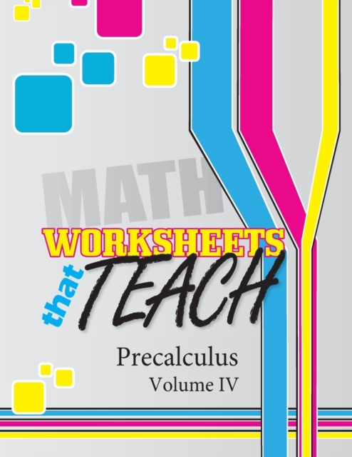 Worksheets that Teach : Precalculus, Volume IV, Paperback Book