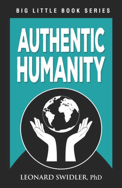 Authentic Humanity : The Human Quest for Reality and Truth, Paperback / softback Book