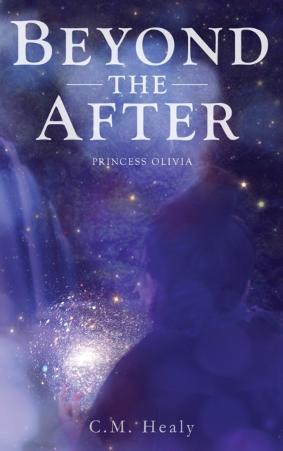 Beyond the After : Princess Olivia, Hardback Book