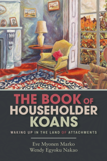 The Book of Householder Koans : Waking Up in the Land of Attachments, Paperback / softback Book