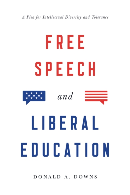 Free Speech and Liberal Education : A Plea for Intellectual Diversity and Tolerance, Hardback Book