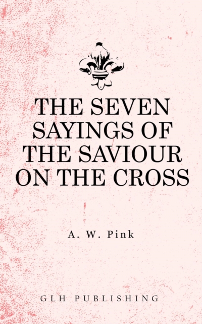 The Seven Sayings of the Saviour on the Cross, EPUB eBook