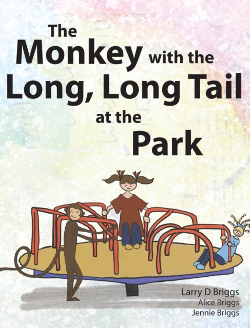 The Monkey with the Long, Long Tail at the Park, Hardback Book