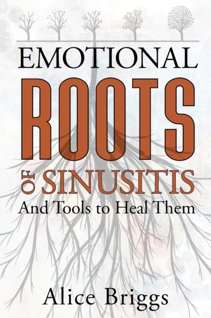 The Emotional Roots of Sinusitis, Paperback / softback Book