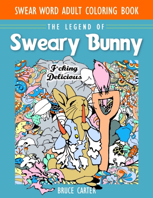 Swear Word Adult Coloring Book : The Legend of Sweary Bunny, Paperback / softback Book