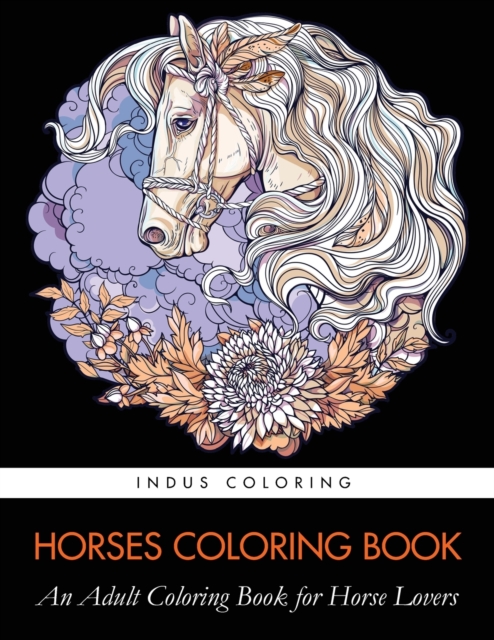 Horses Coloring Book : An Adult Coloring Book for Horse Lovers, Paperback / softback Book