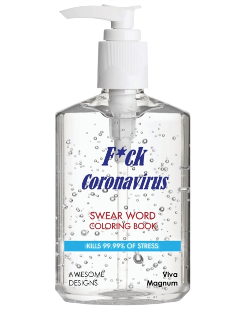 F*ck Coronavirus : Swear Word Coloring Book: Kills 99.99% of Stress, Paperback / softback Book