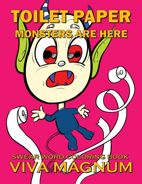 Toilet Paper Monsters Are Here : Swear Word Coloring Book, Paperback / softback Book