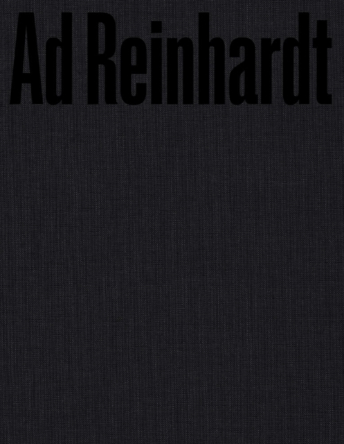 Ad Reinhardt: Color Out of Darkness : Curated by James Turrell, Hardback Book