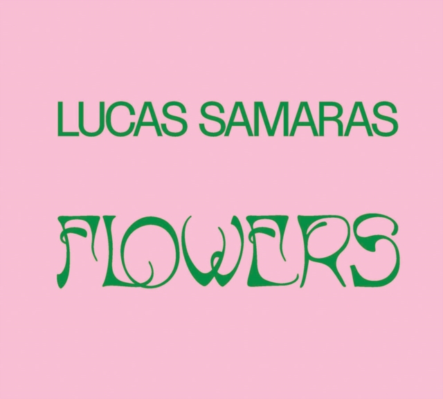 Lucas Samaras: Flowers, Hardback Book