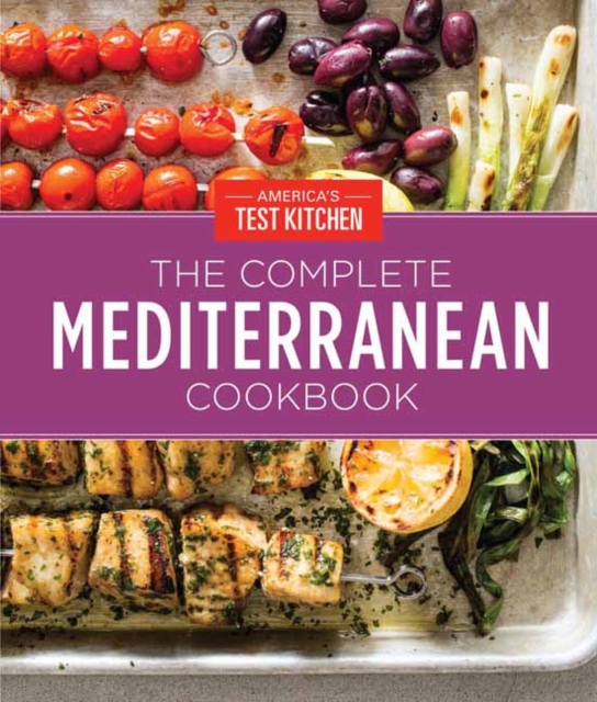The Complete Mediterranean Cookbook Gift Edition : 500 Vibrant, Kitchen-Tested Recipes for Living and Eating Well Every Day, Hardback Book