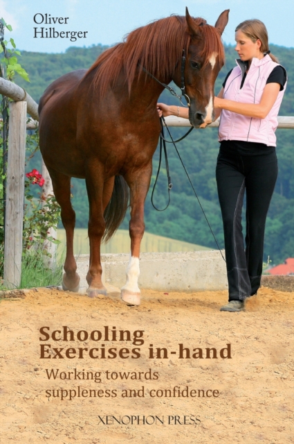 Schooling Exercises In-Hand : Working Towards Suppleness and Confidence, Hardback Book