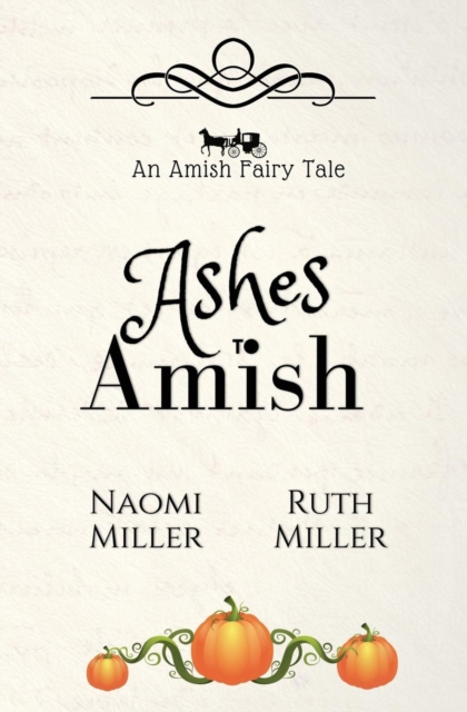 Ashes to Amish : A Plain Fairy Tale, Paperback / softback Book