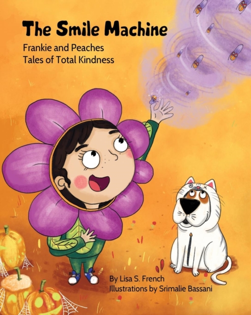 The Smile Machine : A story about altruism and empathy and how sharing the beauty of nature can make happiness grow., Paperback / softback Book