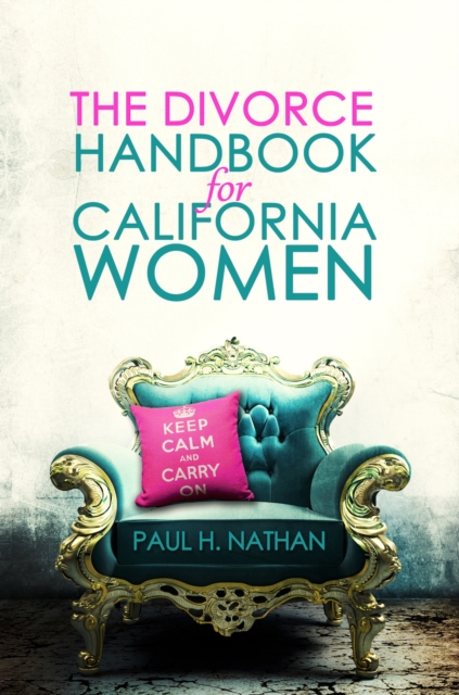 The California Divorce Handbook For Women, EPUB eBook