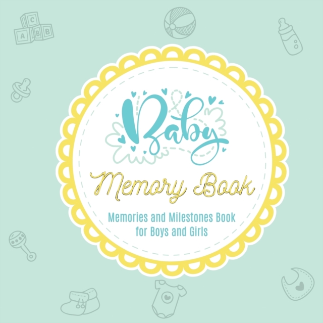 Baby Books First Year Memory Book : Baby Journal and Baby Memory Book for Boys and Girls Baby Shower Gift Baby Keepsake Book Baby Milestone Book, Paperback / softback Book