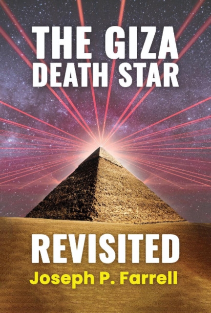 The Giza Death Star Revisited : An Updated Revision of the Weapon Hypothesis of the Great Pyramid, Paperback / softback Book