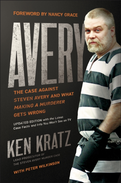 Avery : The Case Against Steven Avery and What Making a Murderer Gets Wrong, Paperback / softback Book
