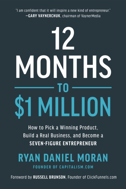 12 Months to $1 Million : How to Pick a Winning Product, Build a Real Business, and Become a Seven-Figure Entrepreneur, Hardback Book
