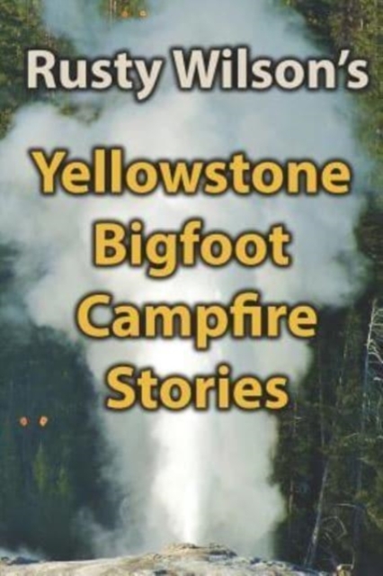 Yellowstone Bigfoot Campfire Stories, Paperback / softback Book