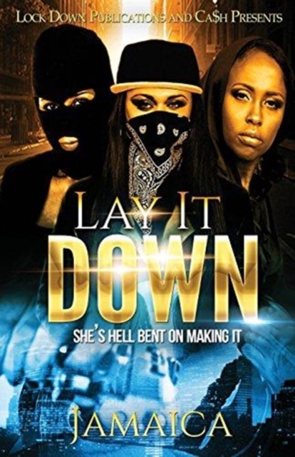 Lay It Down : She's Hell Bent on Making It, Paperback / softback Book