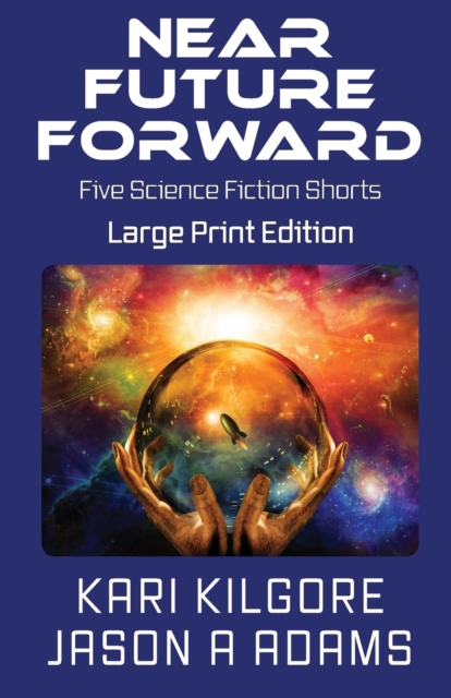 Near Future Forward : Five Science Fiction Shorts, Paperback / softback Book