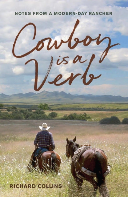 Cowboy is a Verb : Notes from a Modern-day Rancher, Paperback / softback Book